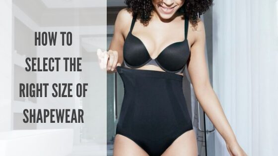 HOW TO SELECT THE RIGHT SIZE OF SHAPEWEAR